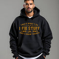 "I Fix Stuff & I Know Things" Hoodie | Funny Blue Collar Mechanic Apparel