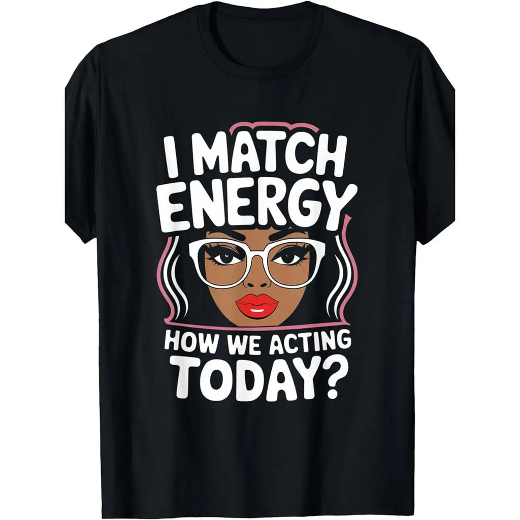 "I Match Energy" Sarcastic Shirt | Bold Plus Size Funny Vibes Tee