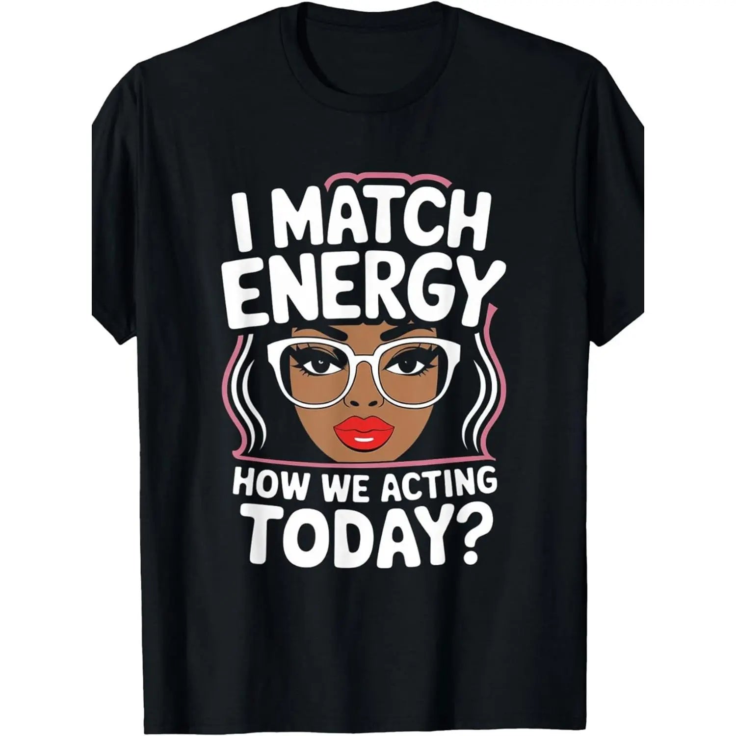 "I Match Energy" Sarcastic Shirt | Bold Plus Size Funny Vibes Tee