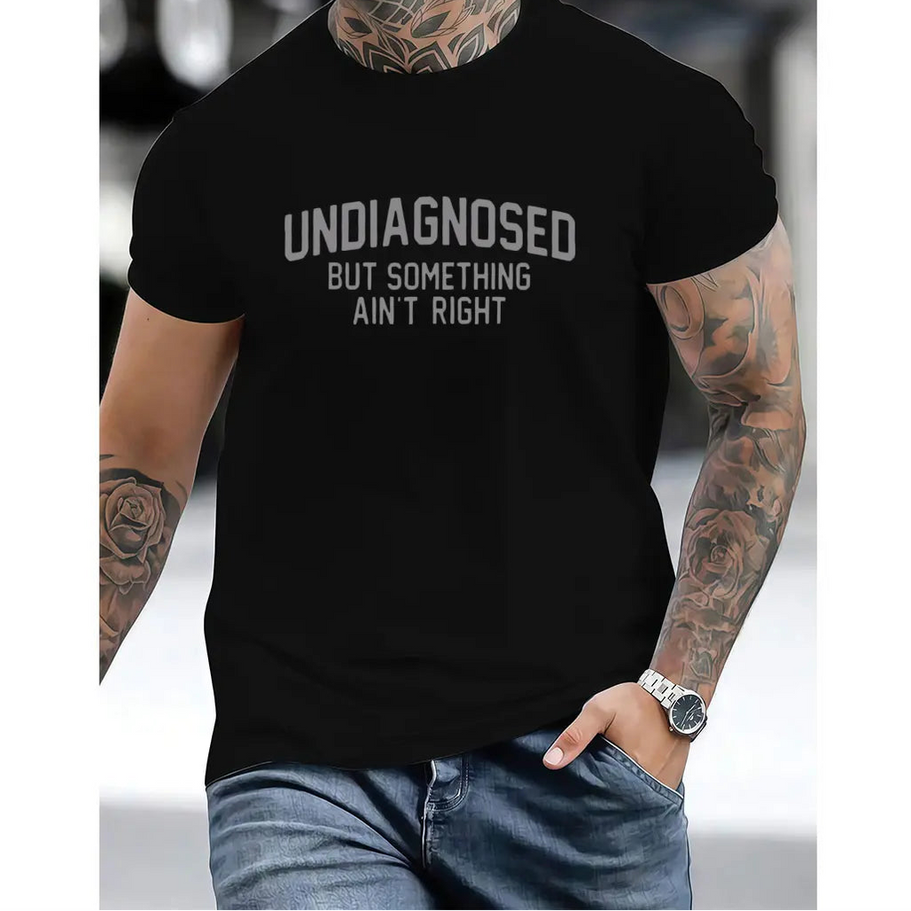 Short Sleeve Print Funny 'Undiagnosed But Something Ain't Right' Humor T-Shirt Casual Apparel