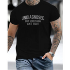 Short Sleeve Print Funny 'Undiagnosed But Something Ain't Right' Humor T-Shirt Casual Apparel