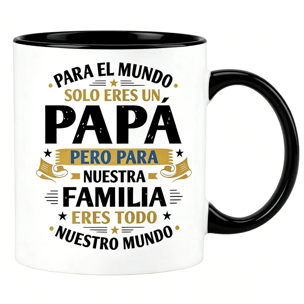 "Para El Mundo Eres Un Papá, Para Nosotros Eres Todo" Spanish Father’s Day Mug