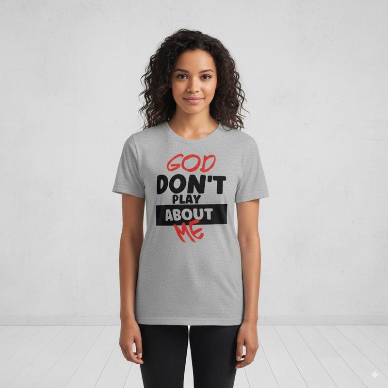 "God Don't Play About Me" T-Shirt | Plus Size Trendy Inspirational Tee