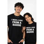 "I Need A Hug From A Baddie" Shirt | Funny Sarcastic Statement Tee