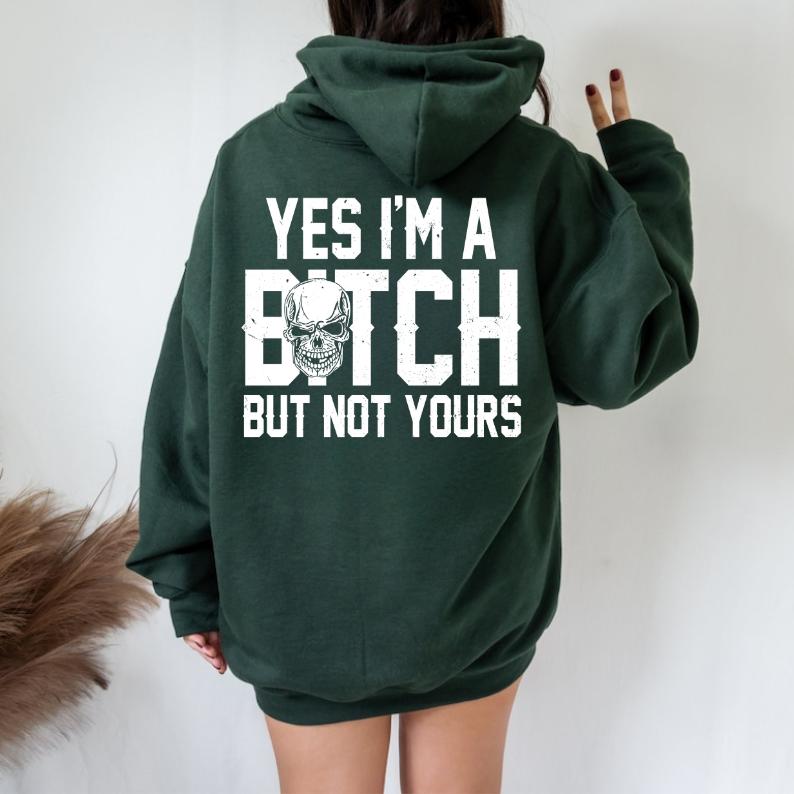 Yes I’m a B*tch But Not Yours Funny Shirt
