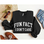 Fun Fact I Don't Care Sarcasm Sweatshirt, Sarcastic Sweater, Sassy Funny Shirt