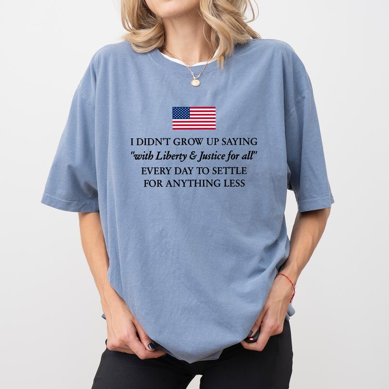 "Liberty And Justice For All" Comfort Colors Shirt