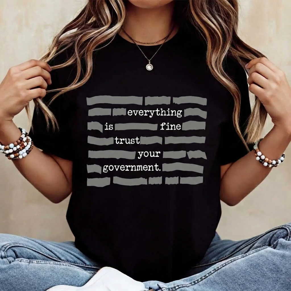 "Everything Is Fine. Trust Your Government." Funny Conspiracy Theory T-Shirt