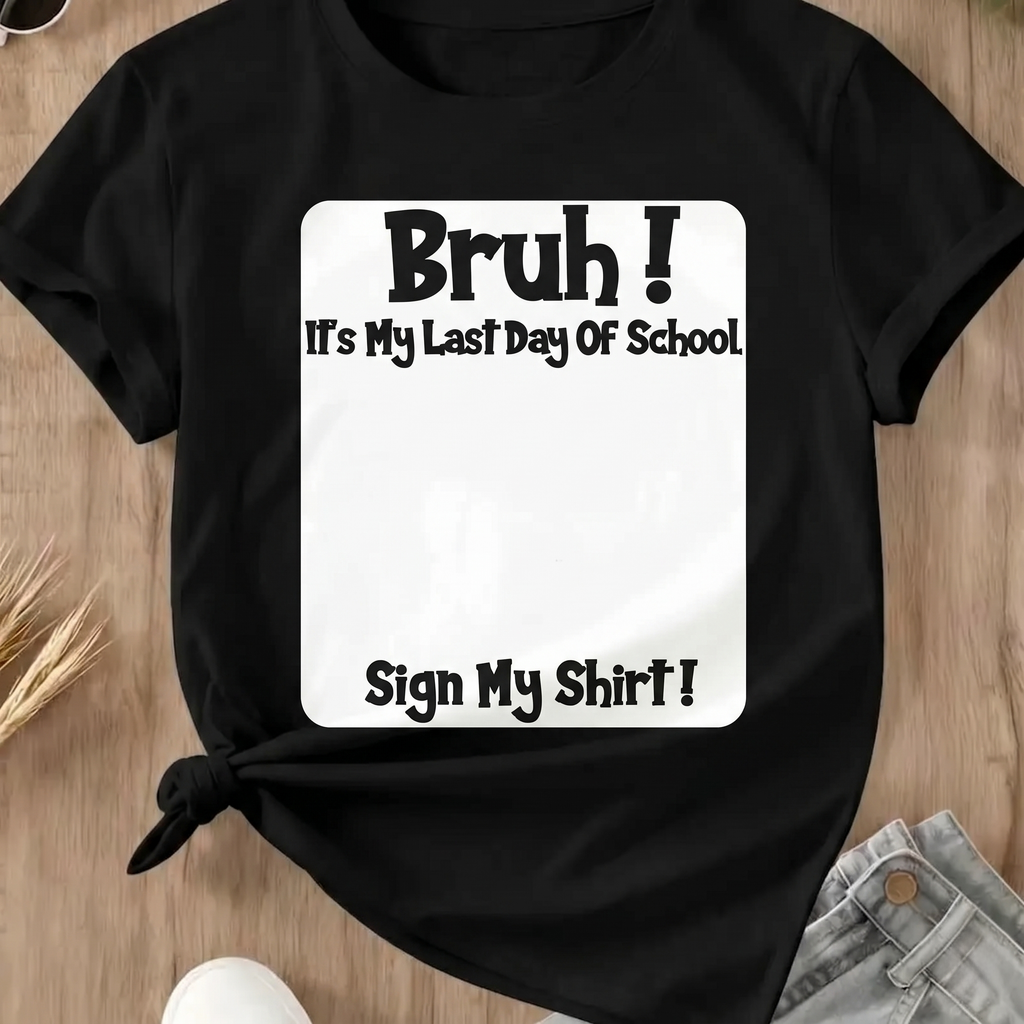 "Bruh It's My Last Day" Sign My Shirt – Boys' Soft & Breathable School Keepsake Tee