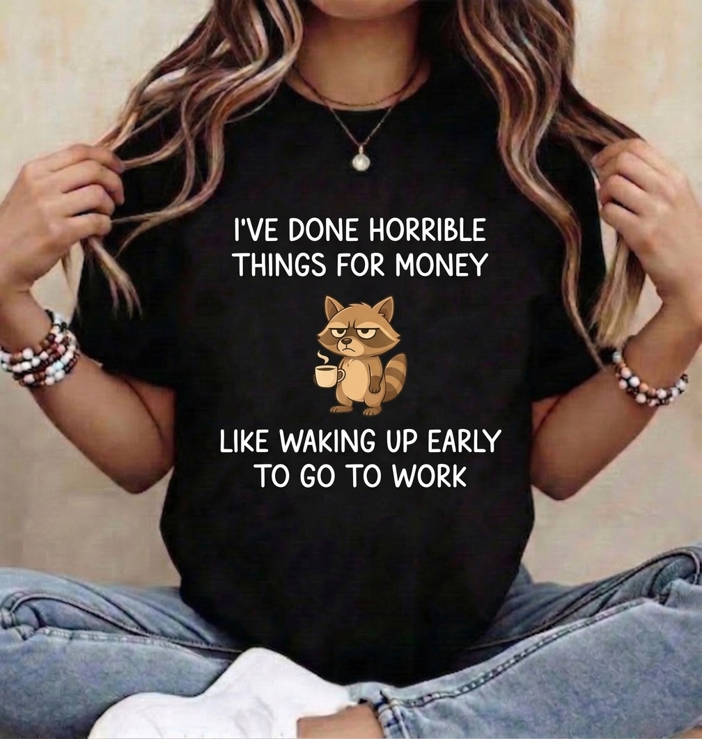 I've Done Horrible Things for Money, Raccoon, Funny, Jokes T-Shirt