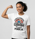 Empowering Latina T-Shirt - 'Always Chingona, Sometimes Cabrona, But Never Pendeja Top Womenswear