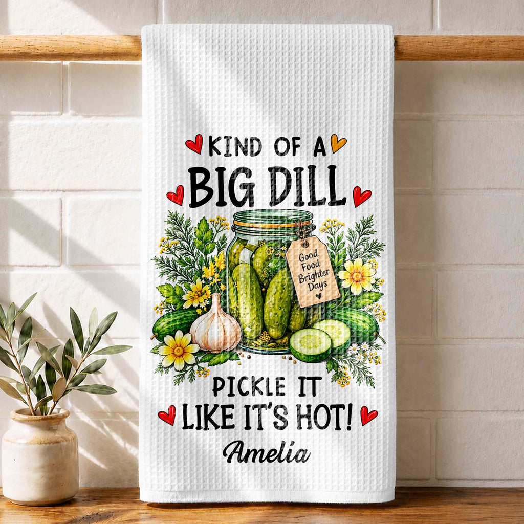 Kind Of A Big Dill, Personalized Kitchen Towel, Gift For Pickle Lovers - 1