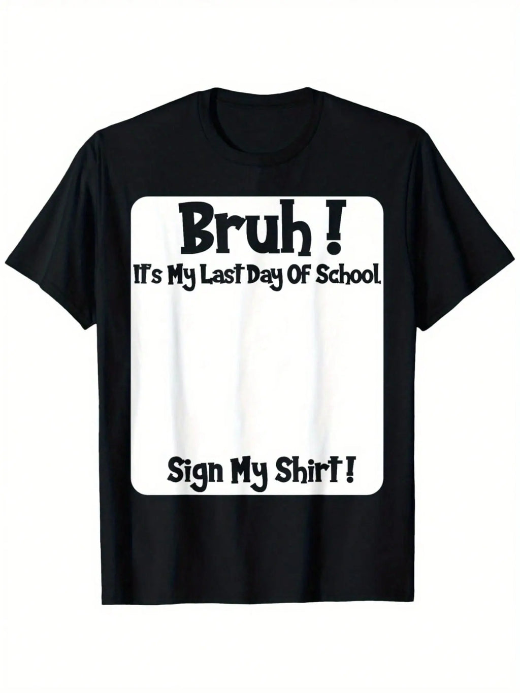 "Bruh It's My Last Day" Sign My Shirt – Boys' Soft & Breathable School Keepsake Tee