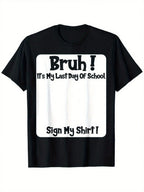 "Bruh It's My Last Day" Sign My Shirt – Boys' Soft & Breathable School Keepsake Tee