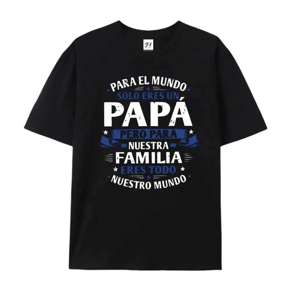 "Para El Mundo Solo Eres Un Papá" Latino Dad Graphic Cotton T-Shirt