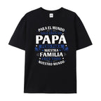 "Para El Mundo Solo Eres Un Papá" Latino Dad Graphic Cotton T-Shirt