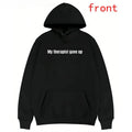 Sarcastic & Funny Sweatshirt Hoodie – Long Sleeve My Therapist Gave Up