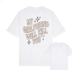 My Girlfriend or boyfriend Will Kill You Hoodie/ T-Shirt, Unisex Shirt, Hot Trend