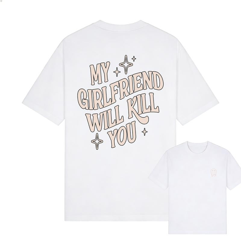My Girlfriend or boyfriend Will Kill You Hoodie/ T-Shirt, Unisex Shirt, Hot Trend