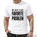 Men's Funny "My Wife Is My Favorite Problem" Cotton T-Shirt – Classic Graphic Crew Neck Tee