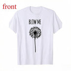 Funny Blow Me Dandelion Flower Puff Quote T-Shirt for Men Women Gifts