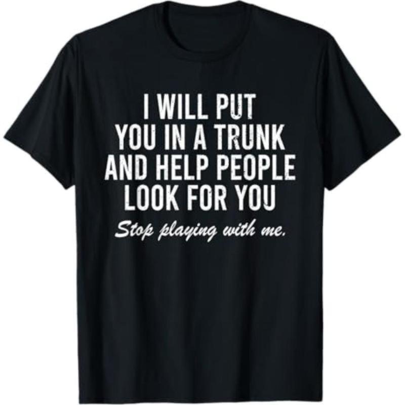 T- Shirt I Will Put You In The Trunk And Help People Look For T-Shirt Crewneck Tropical graphic tee