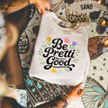 Be Pretti Good Shirt - Activism Accessory, Political Protest Shirts