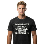 "Immigrants Are Not Criminals" Funny Political T-Shirt | Statement Tee