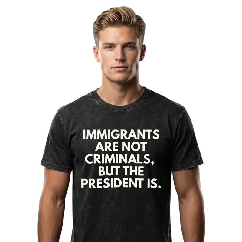"Immigrants Are Not Criminals" Funny Political T-Shirt | Statement Tee