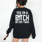 Yes I’m a B*tch But Not Yours Funny Shirt