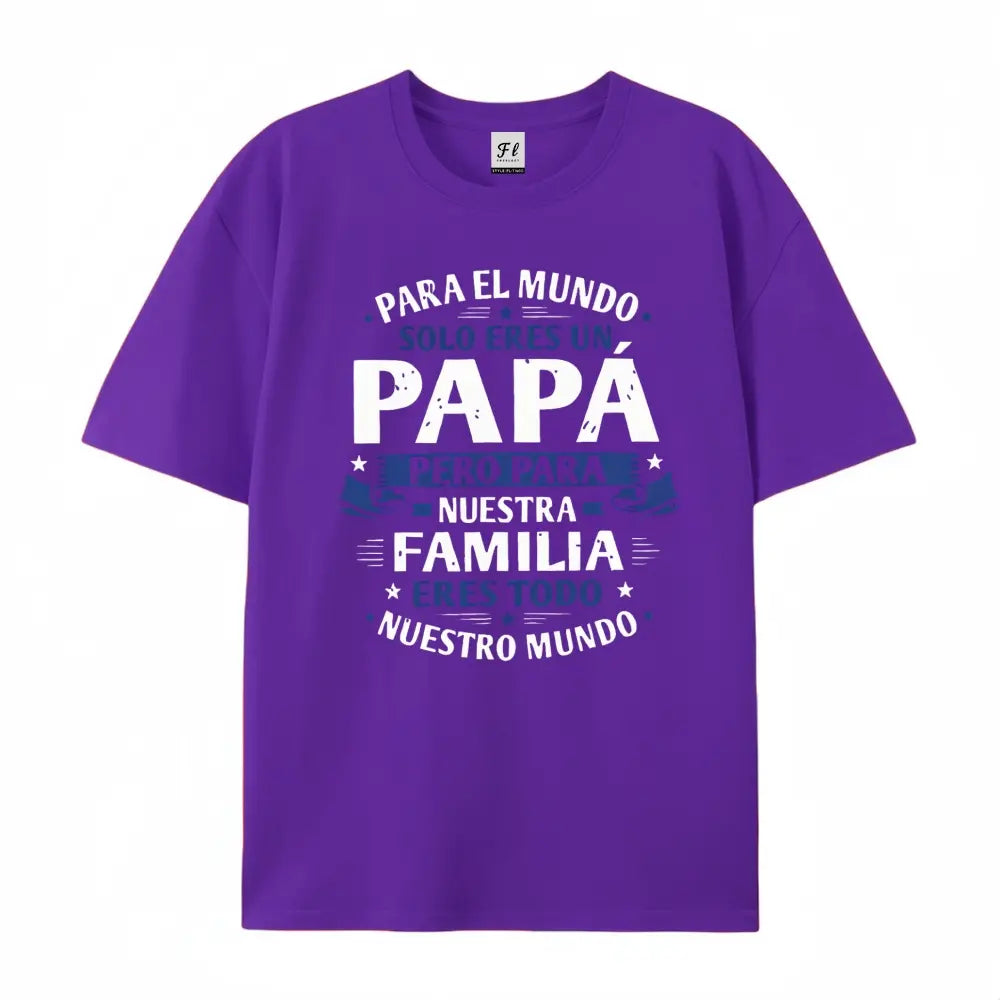 "Para El Mundo Solo Eres Un Papá" Latino Dad Graphic Cotton T-Shirt