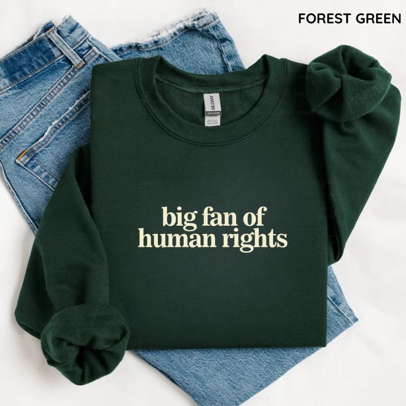 Big Fan of Human Rights Sweatshirt, Equality Graphic Sweater, Social Justice Activism Top