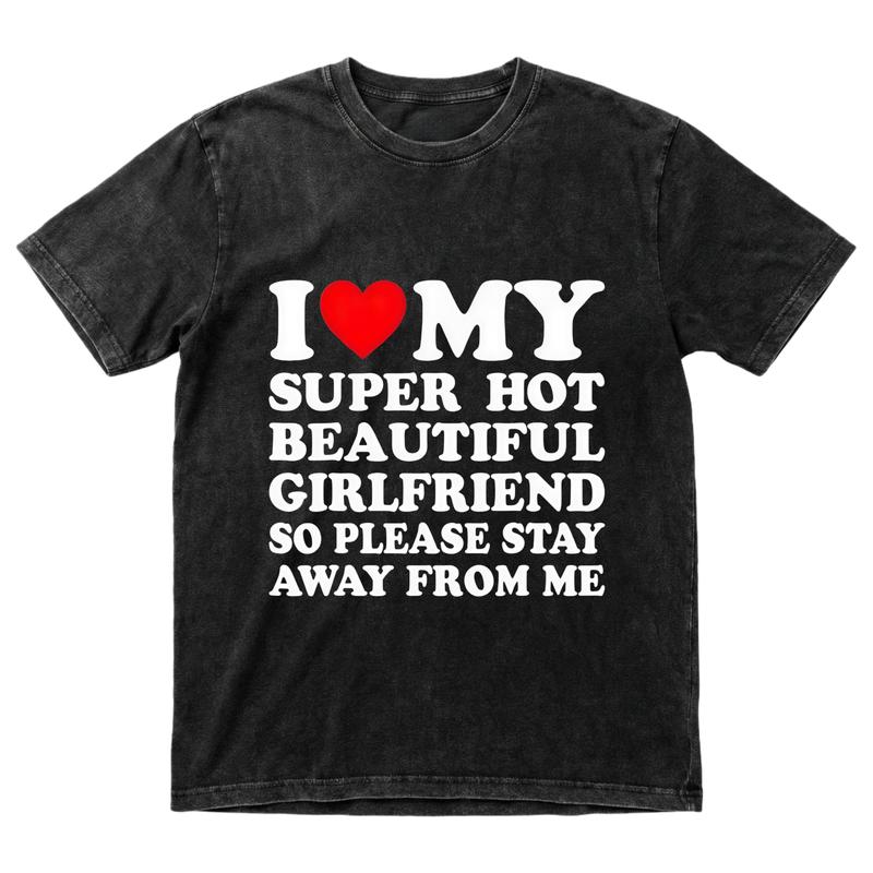 "I Love My Super Hot Girlfriend" T-Shirt | Funny Valentine's Day Gift