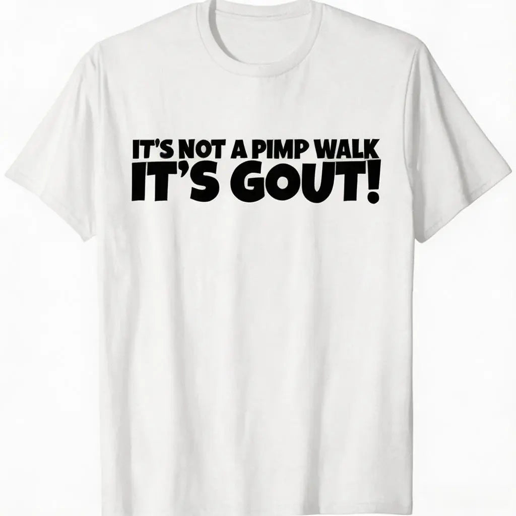 "It's Not A Pimp Walk, It's Gout" Premium Cotton Graphic T-Shirt