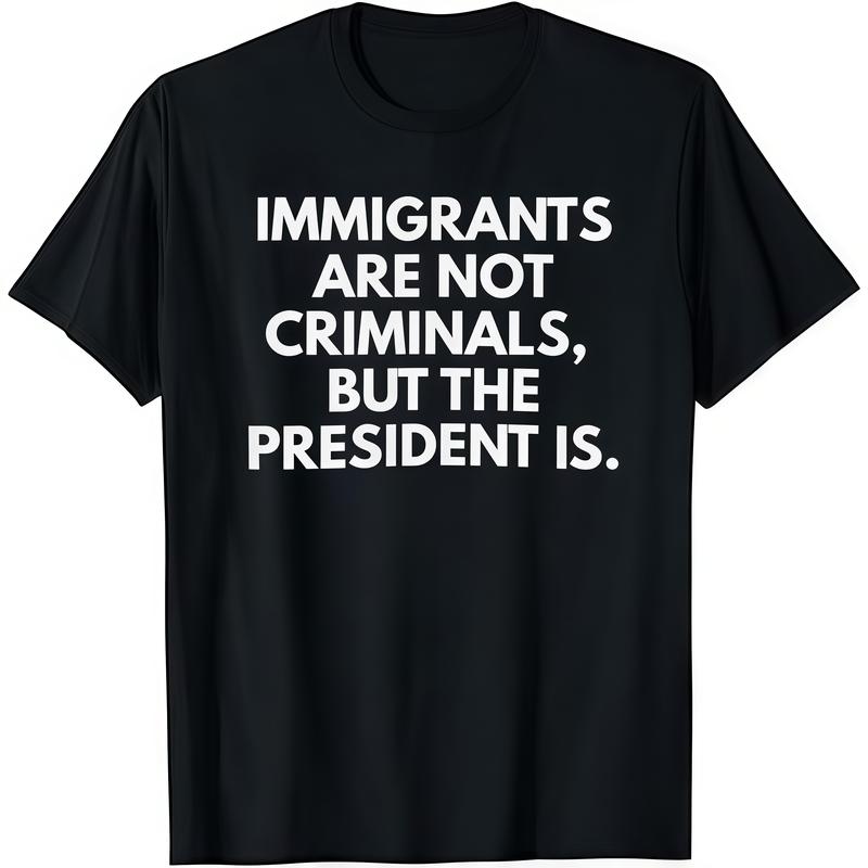"Immigrants Are Not Criminals" Funny Political T-Shirt | Statement Tee