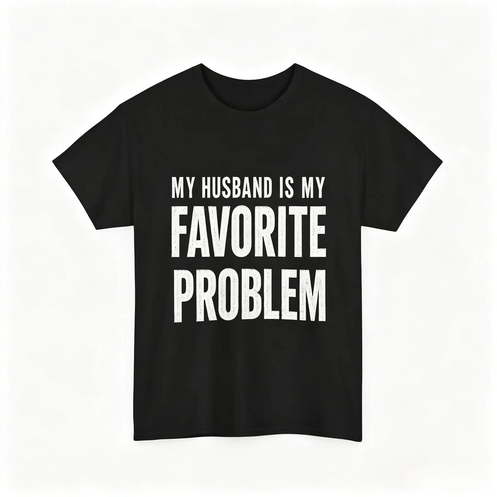 Men's Funny "My Wife Is My Favorite Problem" Cotton T-Shirt – Classic Graphic Crew Neck Tee