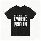 Men's Funny "My Wife Is My Favorite Problem" Cotton T-Shirt – Classic Graphic Crew Neck Tee