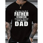 "Any Man Can Be A Father, It Takes Someone Special To Be A Dad" Graphic T-Shirt