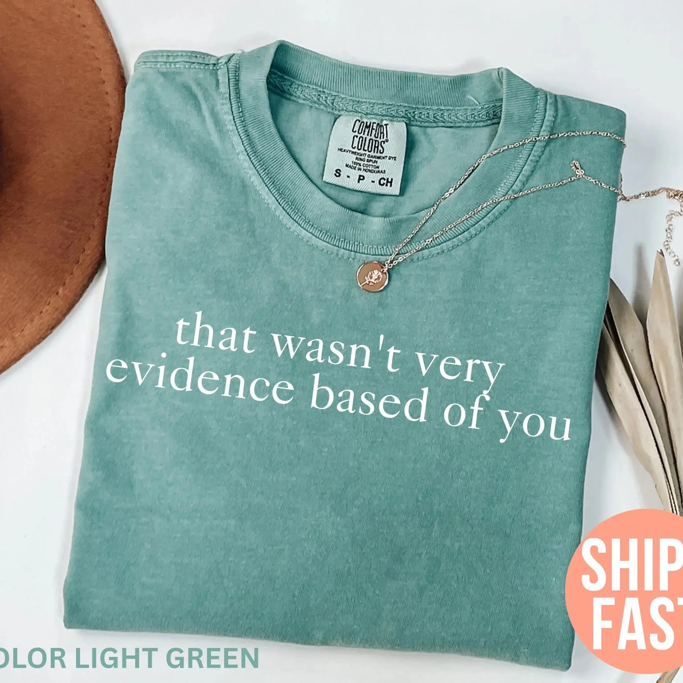 "That Wasn't Very Evidence Based Of You" Shirt | Funny Nurse Educator Tee