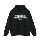 These Chicks Don't Deserve Me- T Shirt Casual Classic