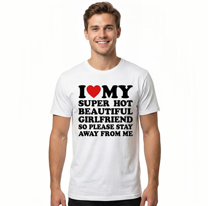 "I Love My Super Hot Girlfriend" T-Shirt | Funny Valentine's Day Gift