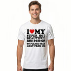 "I Love My Super Hot Girlfriend" T-Shirt | Funny Valentine's Day Gift