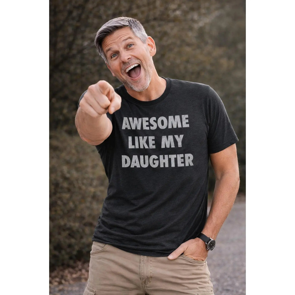 'Awesome Like My Daughter' Funny Graphic T-Shirt | Vintage Dad Joke Father's Day Gift for Him