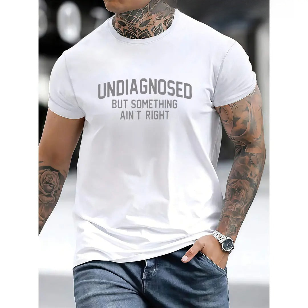 Short Sleeve Print Funny 'Undiagnosed But Something Ain't Right' Humor T-Shirt Casual Apparel