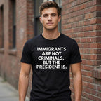 "Immigrants Are Not Criminals" Funny Political T-Shirt | Statement Tee