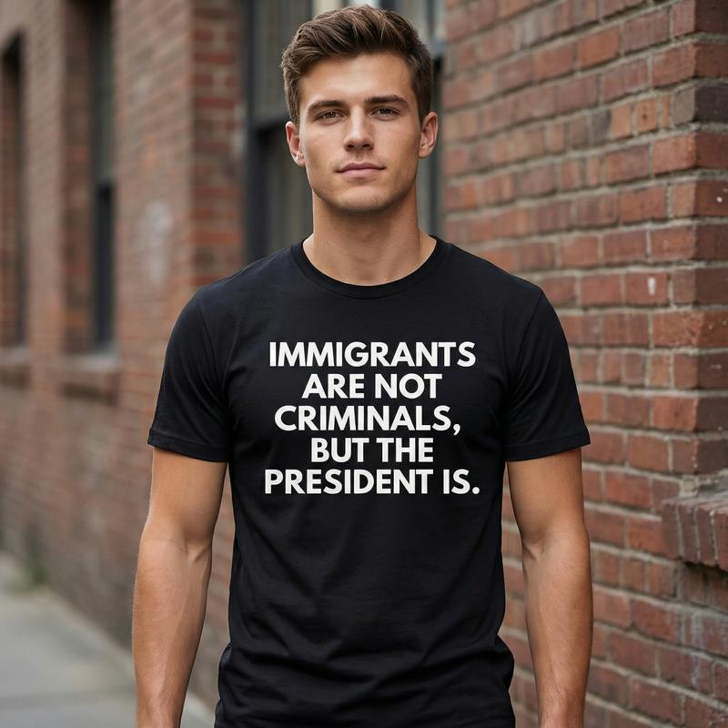 "Immigrants Are Not Criminals" Funny Political T-Shirt | Statement Tee
