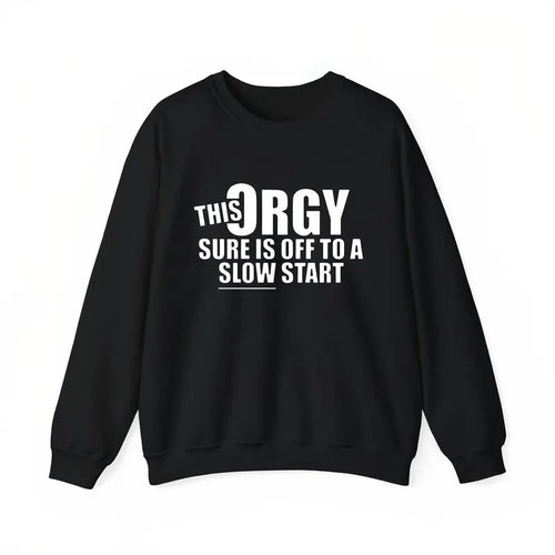 "This Orgy Is Off To A Slow Start" Funny T-Shirt | Sarcastic Party Tee