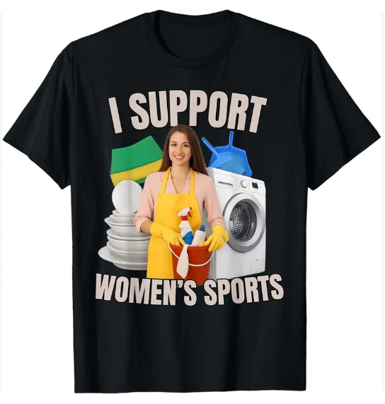 I Support Women's Sports Unwearable Aduld Humor Bootleg T-Shirt