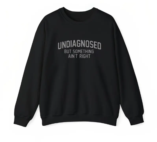 Short Sleeve Print Funny 'Undiagnosed But Something Ain't Right' Humor T-Shirt Casual Apparel